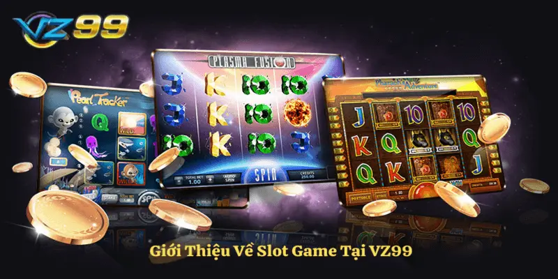 Giới thiệu slot game nhà cái vz99