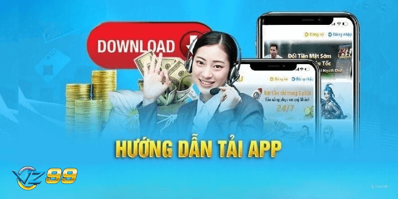 Hướng dẫn chi tiết cách tải app Vz99